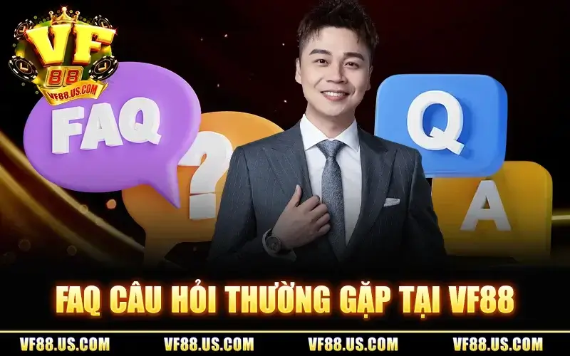 FAQ - Những thắc mắc liên quan đến sân chơi VF88