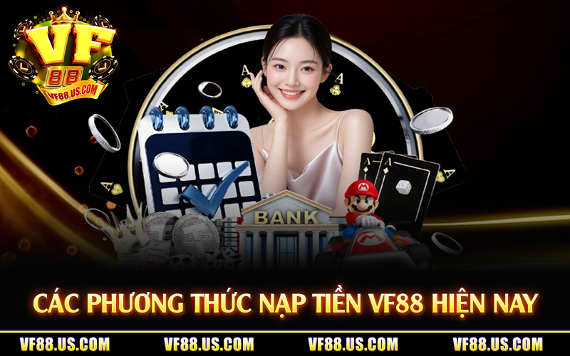 Các phương thức nạp tiền VF88 hiện nay