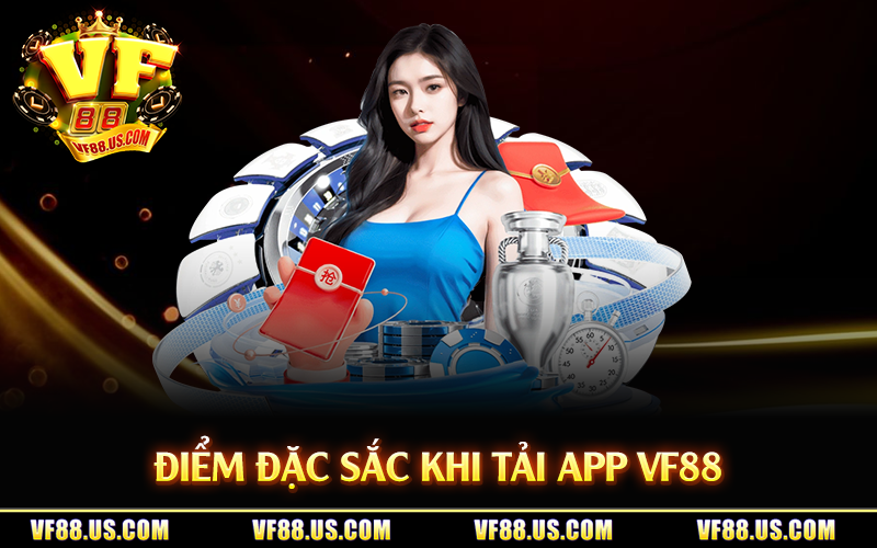 Điểm đặc sắc khi tải app VF88