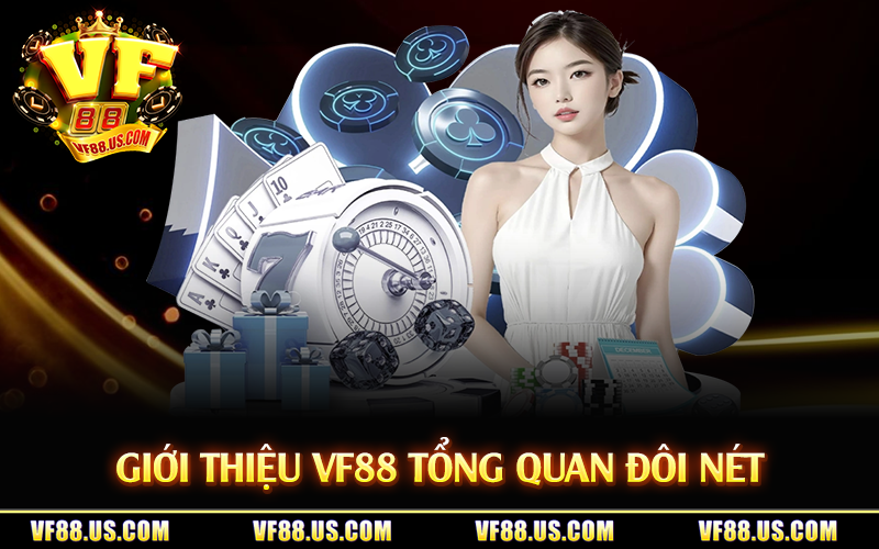 Giới thiệu VF88 tổng quan đôi nét