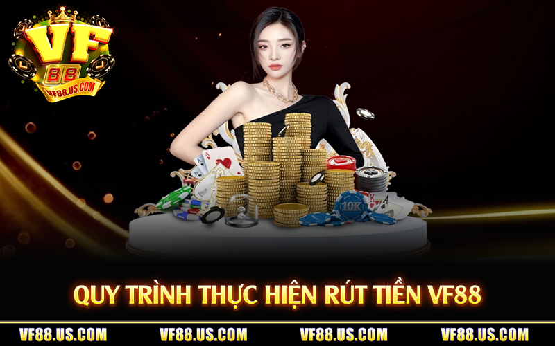 Quy trình thực hiện rút tiền VF88