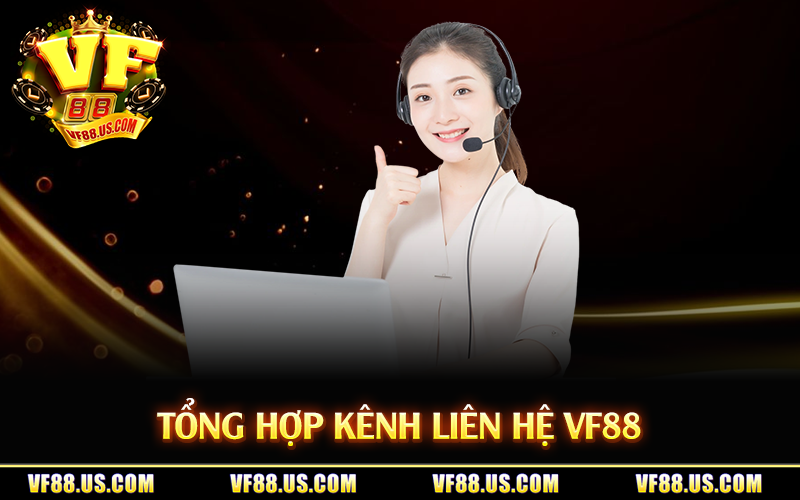 Tổng hợp kênh liên hệ VF88
