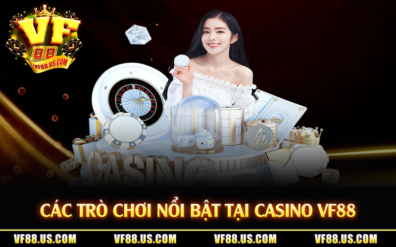 Các trò chơi nổi bật tại casino VF88